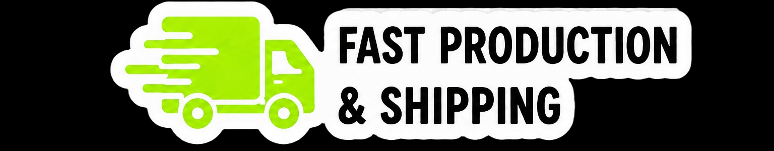 Fast Production & Shipping