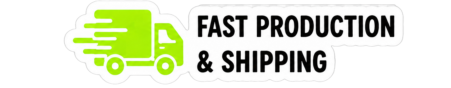 Fast Production & Shipping